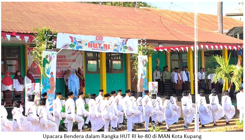 Upacara HUT RI ke-80 : Momentum Tumbuhkan Nasionalisme MAN Kota Kupang